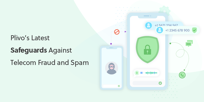 Plivo’s Latest Safeguards Against Telecom Fraud and Spam