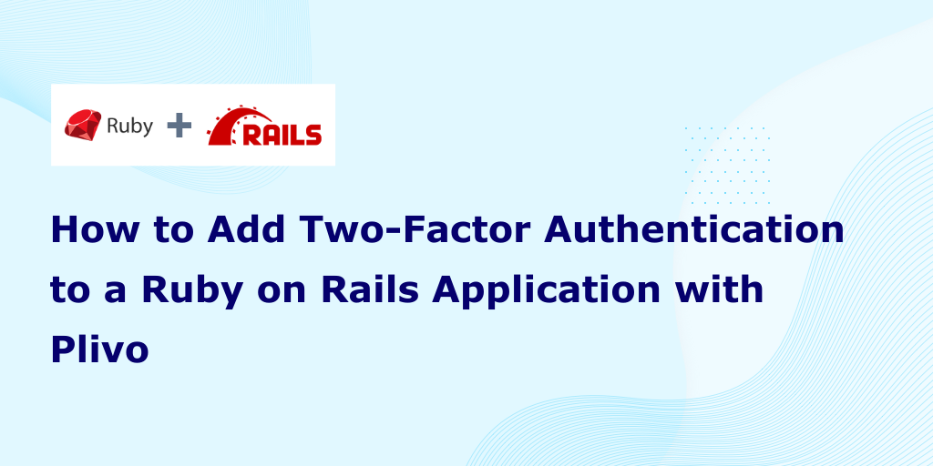 How to Add Two-Factor Authentication to a Ruby Application with Plivo