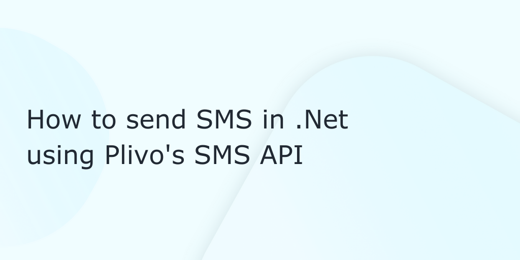 How to Send and Receive SMS Messages Using .NET and Plivo's Messaging API