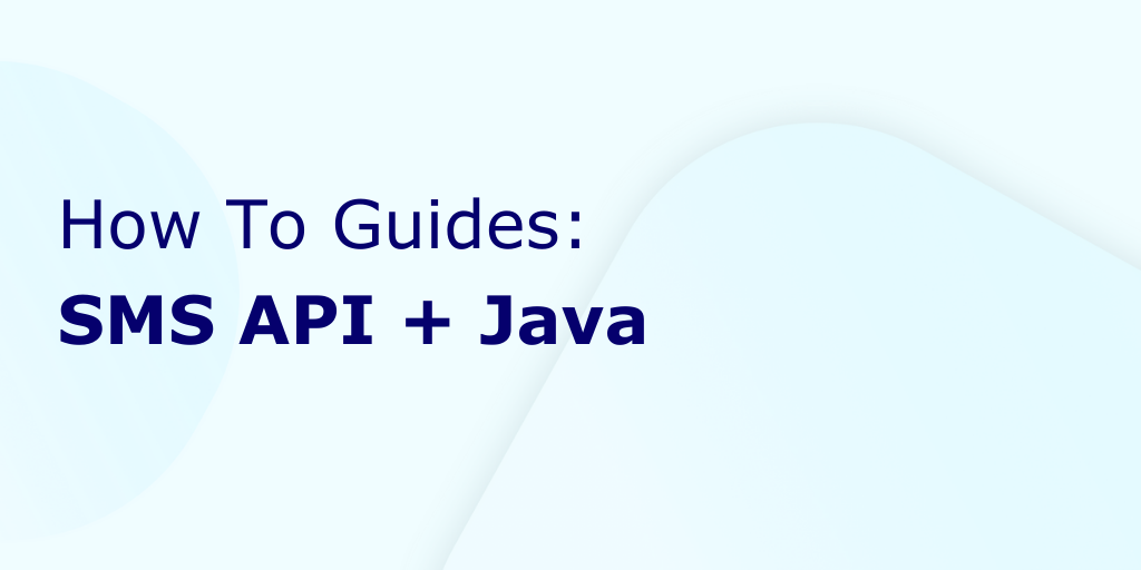 How to Send and Receive SMS Messages in Java Using Plivo’s SMS API