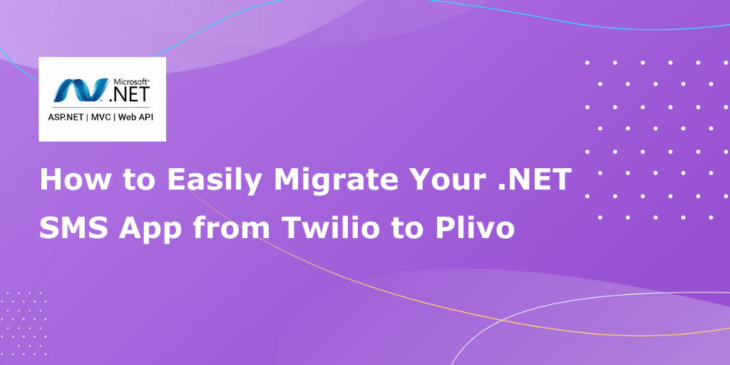 How to Migrate Your .NET SMS Application from Twilio to Plivo