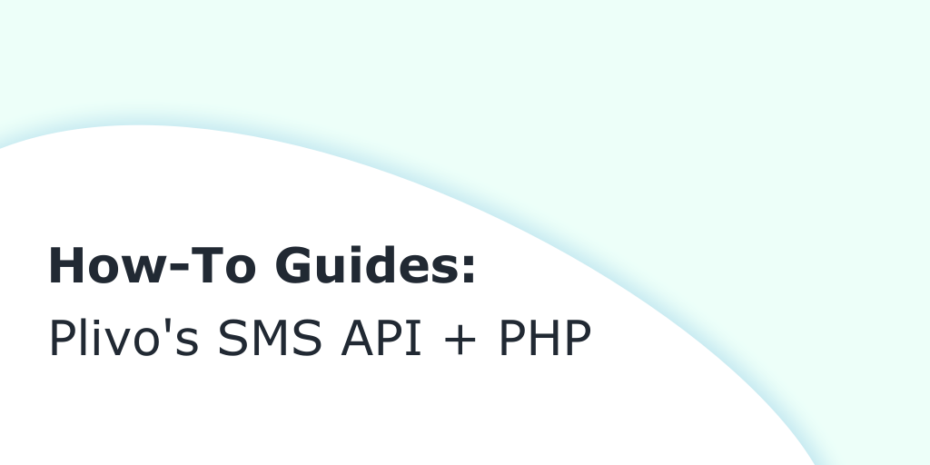 How to Send and Receive SMS Messages in PHP Using Plivo’s SMS API