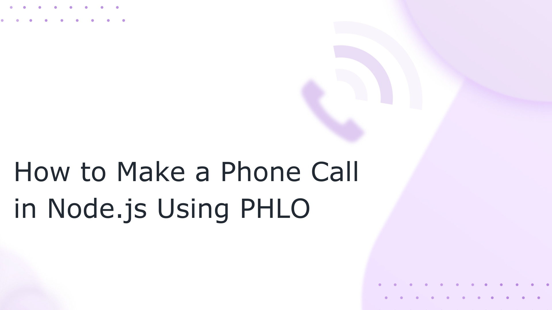 How to Make and Receive Phone Calls Using PHLO and Node.js